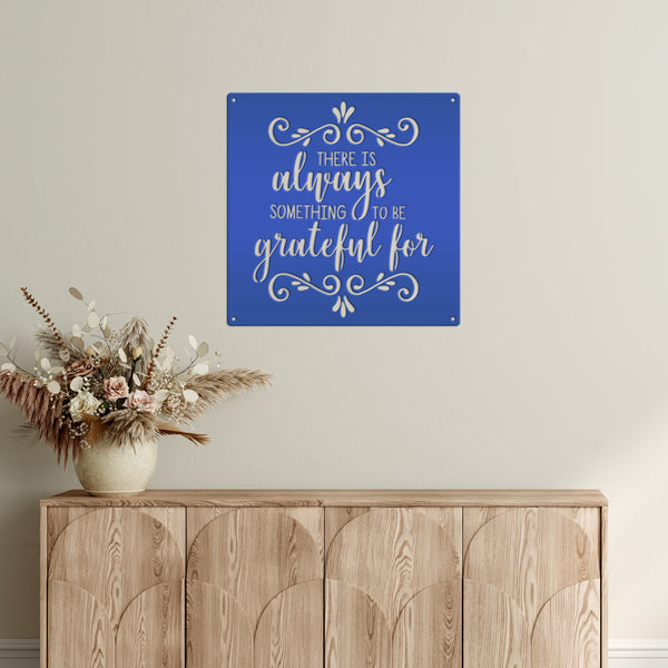 There Is Always Something To Be Grateful For - Metal Sign-Home Decor