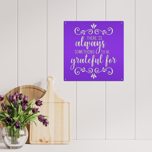 There Is Always Something To Be Grateful For - Metal Sign-Home Decor
