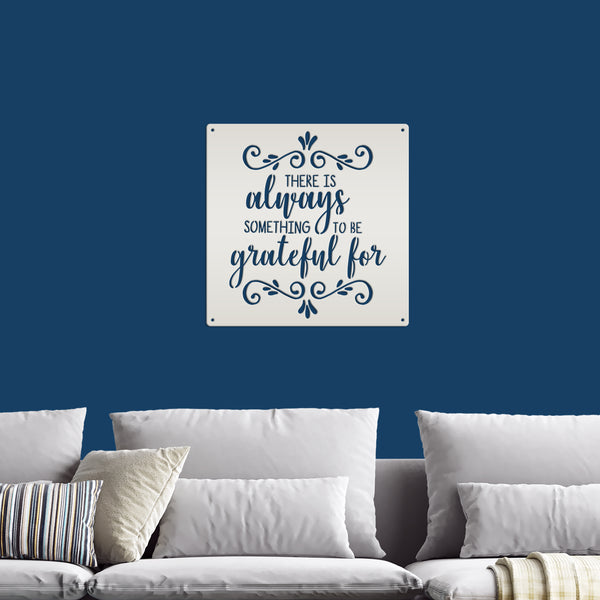 There Is Always Something To Be Grateful For - Metal Sign-Home Decor