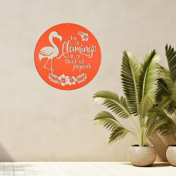 Cute Flamingo Metal Sign - Be A Flamingo in a Flock of Pigeons - Charming Beach House Decor - Tropical Entryway Art - Whimsical Door Hanger
