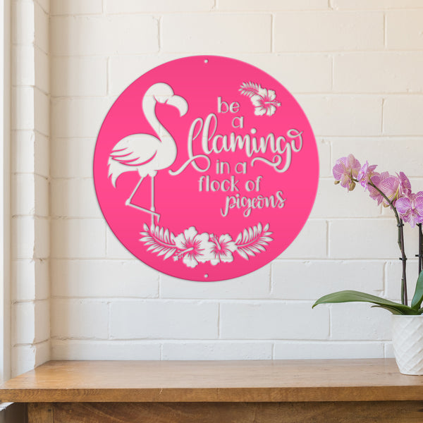 Cute Flamingo Metal Sign - Be A Flamingo in a Flock of Pigeons - Charming Beach House Decor - Tropical Entryway Art - Whimsical Door Hanger