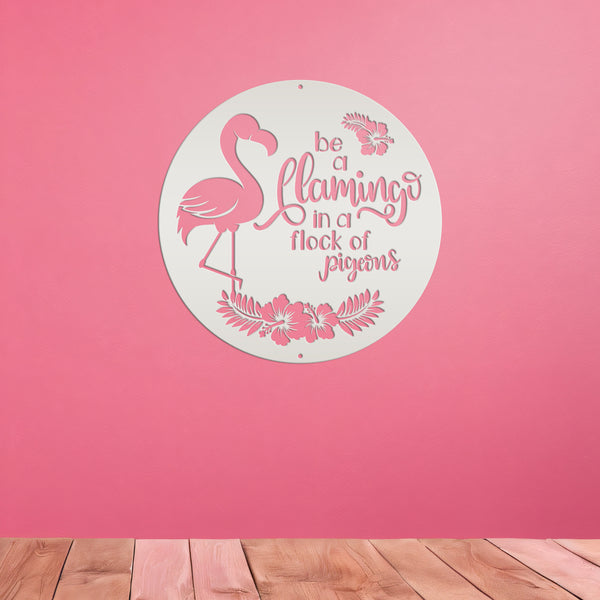 Cute Flamingo Metal Sign - Be A Flamingo in a Flock of Pigeons - Charming Beach House Decor - Tropical Entryway Art - Whimsical Door Hanger