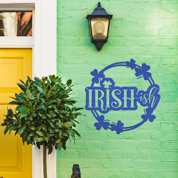 Irish-ish St. Patrick's Day Shamrock Metal Sign - St.Patty's Day-St. Patrick's Day Decor -Outdoor St. Patrick's Theme