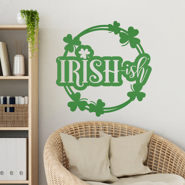 Irish-ish St. Patrick's Day Shamrock Metal Sign - St.Patty's Day-St. Patrick's Day Decor -Outdoor St. Patrick's Theme