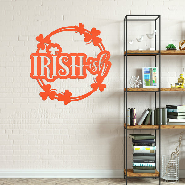 Irish-ish St. Patrick's Day Shamrock Metal Sign - St.Patty's Day-St. Patrick's Day Decor -Outdoor St. Patrick's Theme