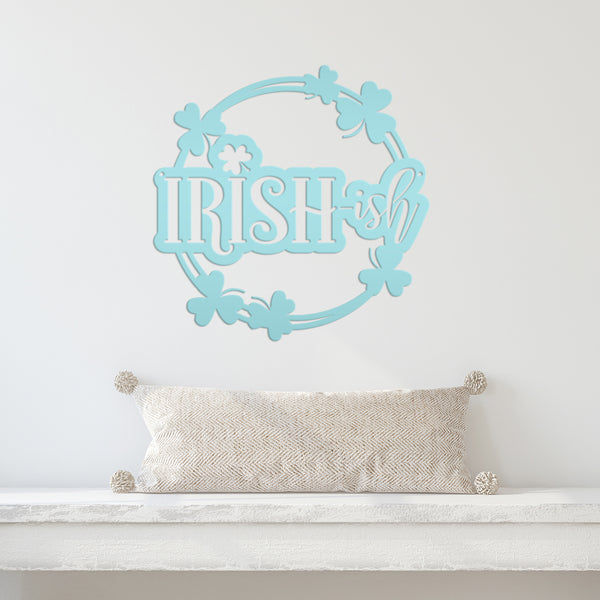 Irish-ish St. Patrick's Day Shamrock Metal Sign - St.Patty's Day-St. Patrick's Day Decor -Outdoor St. Patrick's Theme