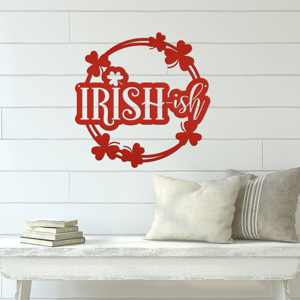 Irish-ish St. Patrick's Day Shamrock Metal Sign - St.Patty's Day-St. Patrick's Day Decor -Outdoor St. Patrick's Theme