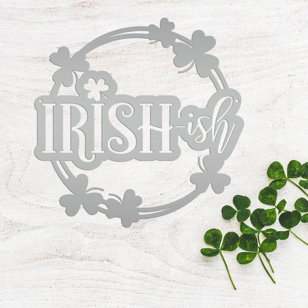 Irish-ish St. Patrick's Day Shamrock Metal Sign - St.Patty's Day-St. Patrick's Day Decor -Outdoor St. Patrick's Theme