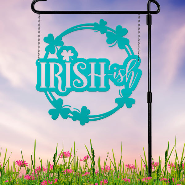 Irish-ish St. Patrick's Day Shamrock Metal Sign - St.Patty's Day-St. Patrick's Day Decor -Outdoor St. Patrick's Theme