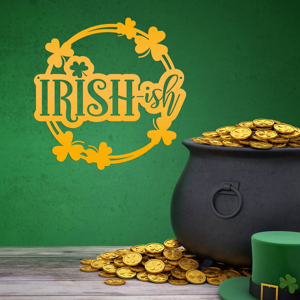 Irish-ish St. Patrick's Day Shamrock Metal Sign - St.Patty's Day-St. Patrick's Day Decor -Outdoor St. Patrick's Theme