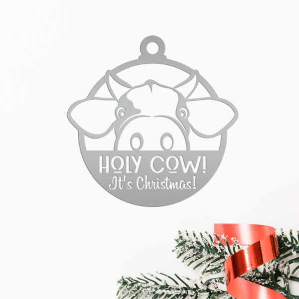 Holy Cow It's Christmas Metal Ornament, Holiday Decor, Farm Ornament