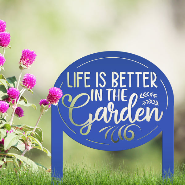 Life is Better in the Garden Metal Yard Stake, Garden Decor, Mother's Day Gift, Gift for the Gardner, Gift for Grandma
