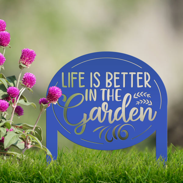 Life is Better in the Garden Metal Yard Stake, Garden Decor, Mother's Day Gift, Gift for the Gardner, Gift for Grandma