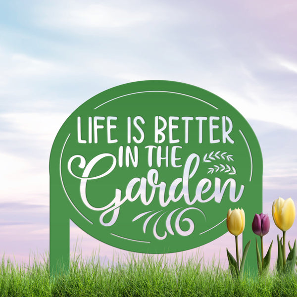 Life is Better in the Garden Metal Yard Stake, Garden Decor, Mother's Day Gift, Gift for the Gardner, Gift for Grandma