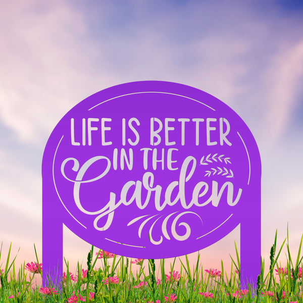 Life is Better in the Garden Metal Yard Stake, Garden Decor, Mother's Day Gift, Gift for the Gardner, Gift for Grandma
