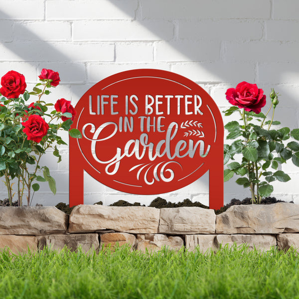 Life is Better in the Garden Metal Yard Stake, Garden Decor, Mother's Day Gift, Gift for the Gardner, Gift for Grandma