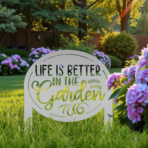 Life is Better in the Garden Metal Yard Stake, Garden Decor, Mother's Day Gift, Gift for the Gardner, Gift for Grandma
