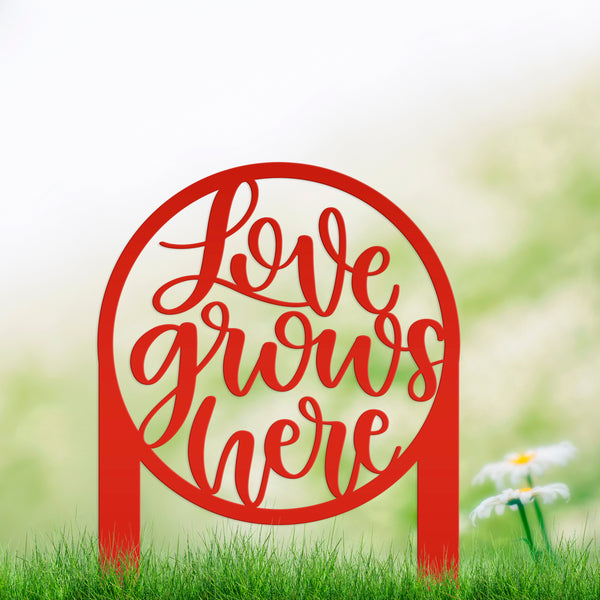 Love Grows Here Metal Yard Stake - Garden Decor- Mother's Day Gift-Flowerbed Yard Decor